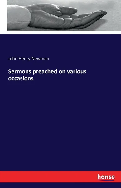 Обложка книги Sermons preached on various occasions, John Henry Newman