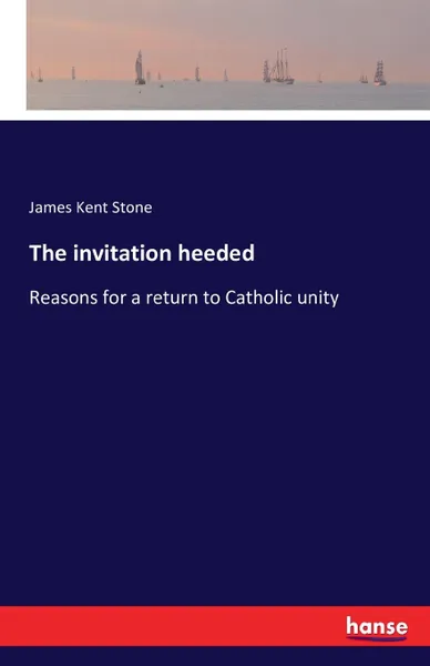 Обложка книги The invitation heeded, James Kent Stone