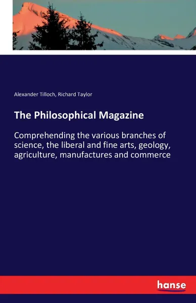 Обложка книги The Philosophical Magazine, Alexander Tilloch, Richard Taylor