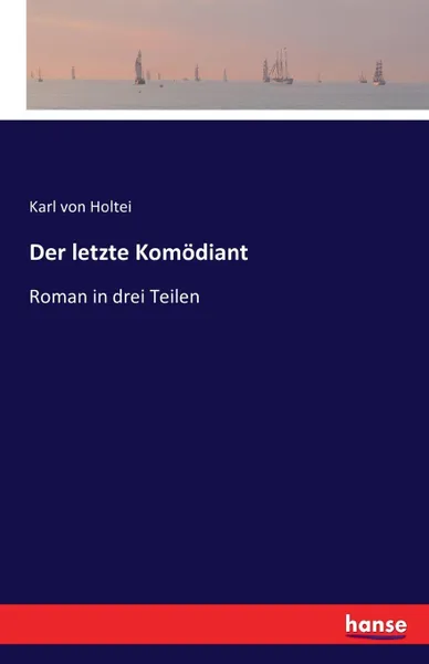 Обложка книги Der letzte Komodiant, Karl von Holtei