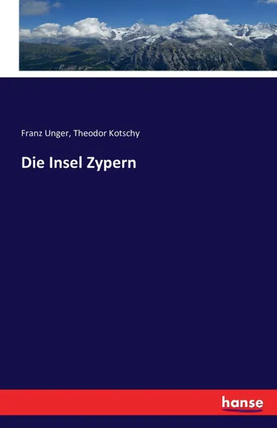 Обложка книги Die Insel Zypern, Theodor Kotschy, Franz Unger