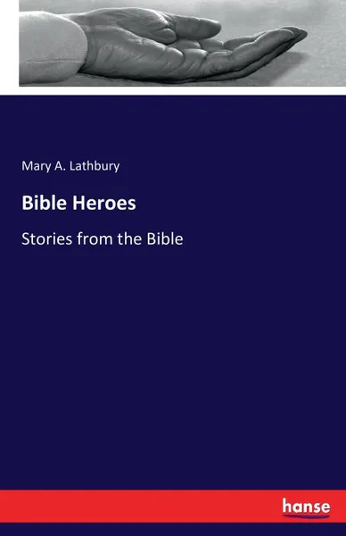 Обложка книги Bible Heroes, Mary A. Lathbury