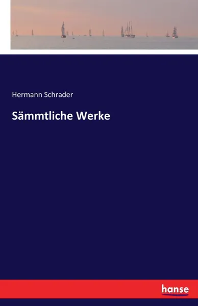 Обложка книги Sammtliche Werke, Hermann Schrader