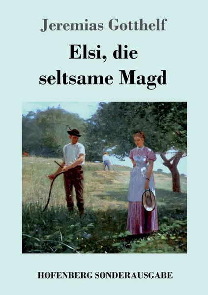 Обложка книги Elsi, die seltsame Magd, Jeremias Gotthelf