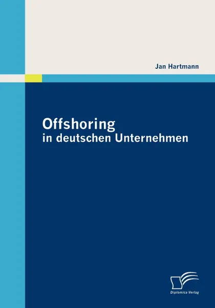 Обложка книги Offshoring in deutschen Unternehmen, Jan Hartmann