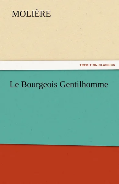 Обложка книги Le Bourgeois Gentilhomme, Molire