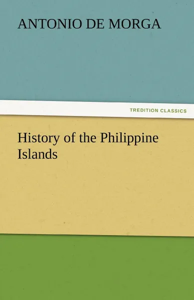 Обложка книги History of the Philippine Islands, Antonio De Morga