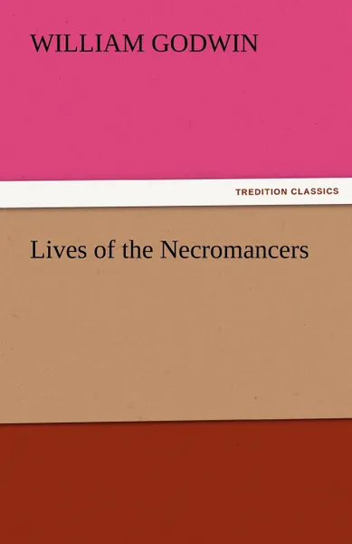 Обложка книги Lives of the Necromancers, William Godwin