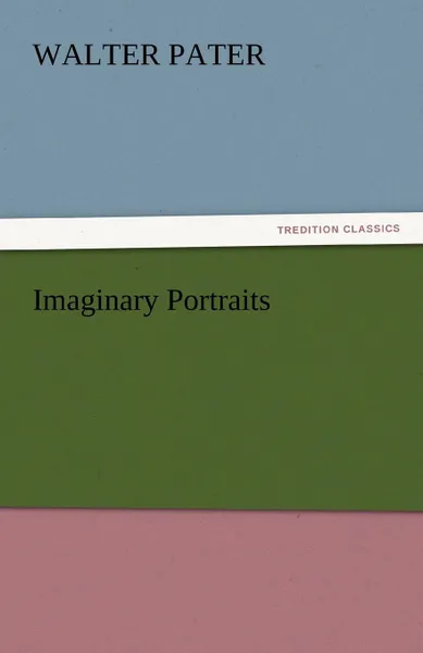 Обложка книги Imaginary Portraits, Walter Pater