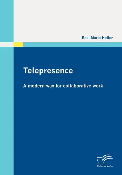 Обложка книги Telepresence. A modern way for collaborative work, Rosi Maria Heller