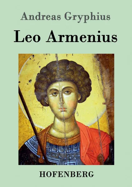 Обложка книги Leo Armenius, Andreas Gryphius