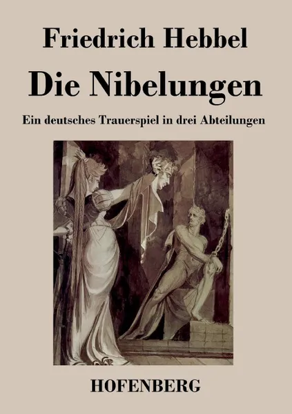 Обложка книги Die Nibelungen, Friedrich Hebbel