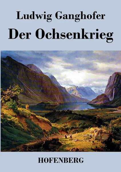 Обложка книги Der Ochsenkrieg, Ludwig Ganghofer