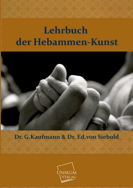 Обложка книги Lehrbuch Der Hebammen-Kunst, Dr G. Kaufmann, Dr Ed Von Siebold