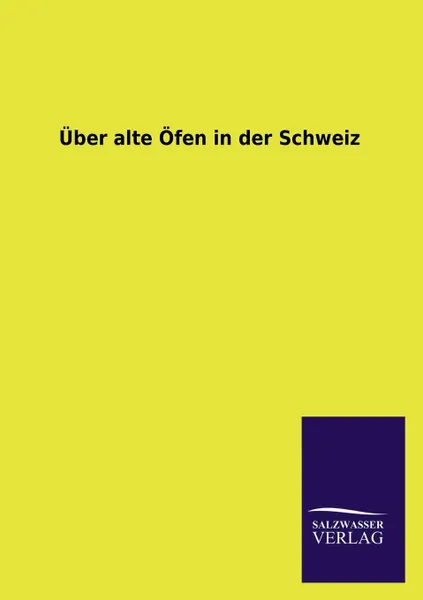 Обложка книги Uber Alte Ofen in Der Schweiz, Ohne Autor