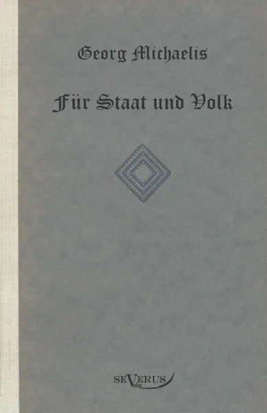 Обложка книги Georg Michaelis. Fur Staat Und Volk. Eine Lebensgeschichte, Georg Michaelis