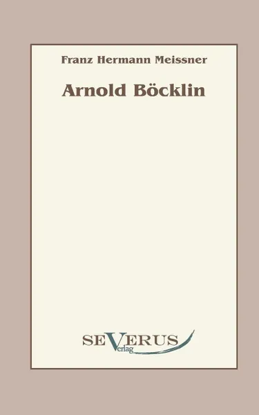 Обложка книги Arnold Bocklin, Franz Hermann Meissner