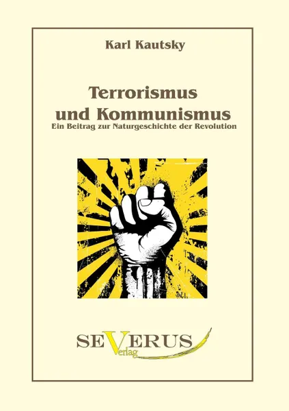 Обложка книги Terrorismus Und Kommunismus. Ein Beitrag Zur Naturgeschichte Der Revolution, Karl Kautsky