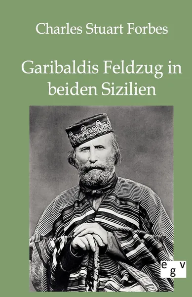 Обложка книги Garibaldis Feldzug in beiden Sizilien, Charles Stuart Forbes