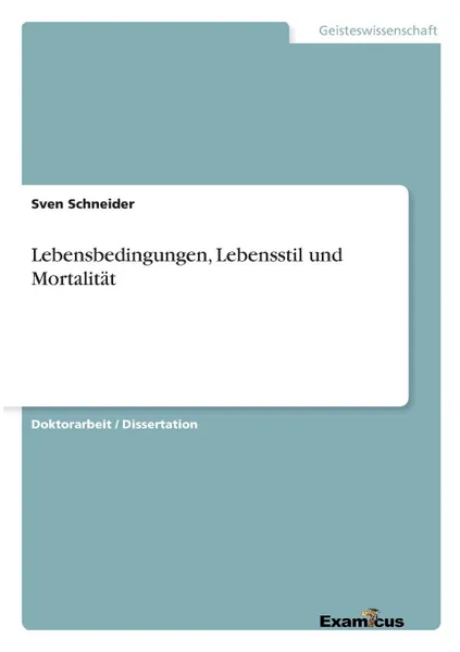 Обложка книги Lebensbedingungen, Lebensstil und Mortalitat, Sven Schneider