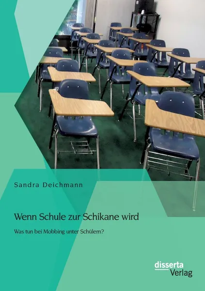 Обложка книги Wenn Schule zur Schikane wird. Was tun bei Mobbing unter Schulern., Sandra Deichmann