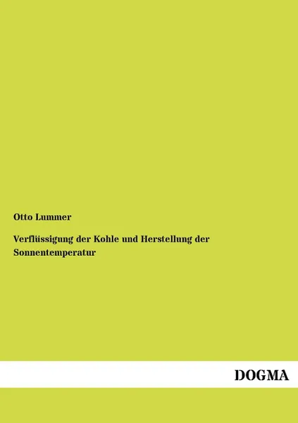 Обложка книги Verflussigung der Kohle und Herstellung der Sonnentemperatur, Otto Lummer