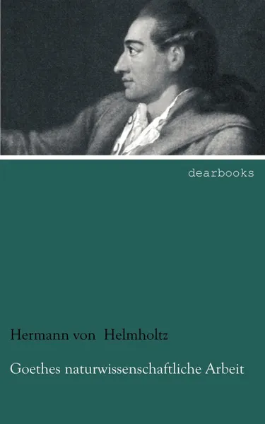 Обложка книги Goethes naturwissenschaftliche Arbeit, Hermann von Helmholtz