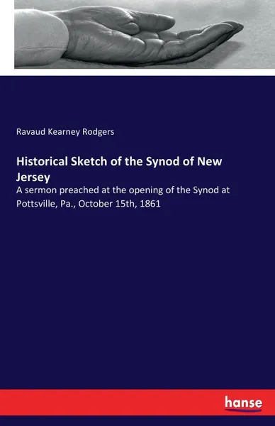 Обложка книги Historical Sketch of the Synod of New Jersey, Ravaud Kearney Rodgers