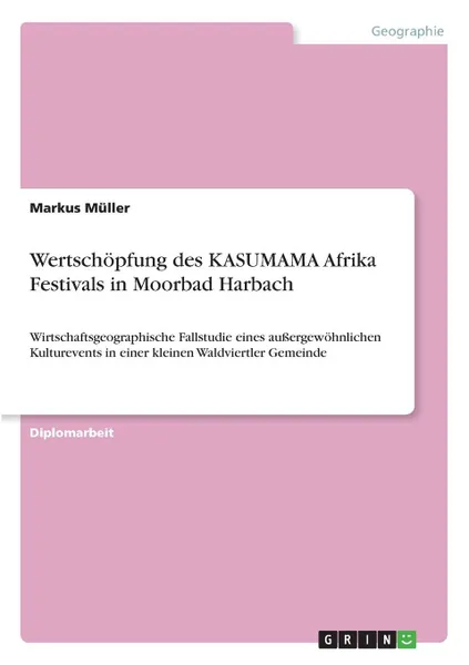 Обложка книги Wertschopfung des KASUMAMA Afrika Festivals in Moorbad Harbach, Markus Müller