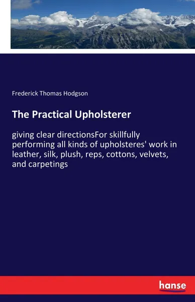 Обложка книги The Practical Upholsterer, Frederick Thomas Hodgson