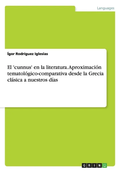 Обложка книги El .cunnus. en la literatura. Aproximacion tematologico-comparativa desde la Grecia clasica a nuestros dias, Ígor Rodríguez Iglesias