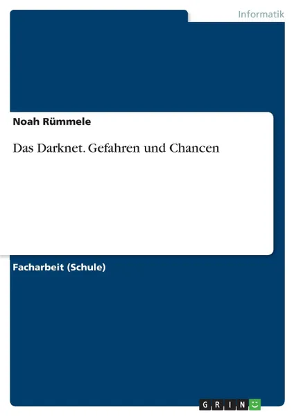 Обложка книги Das Darknet. Gefahren und Chancen, Noah Rümmele