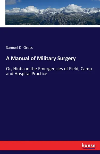 Обложка книги A Manual of Military Surgery, Samuel D. Gross