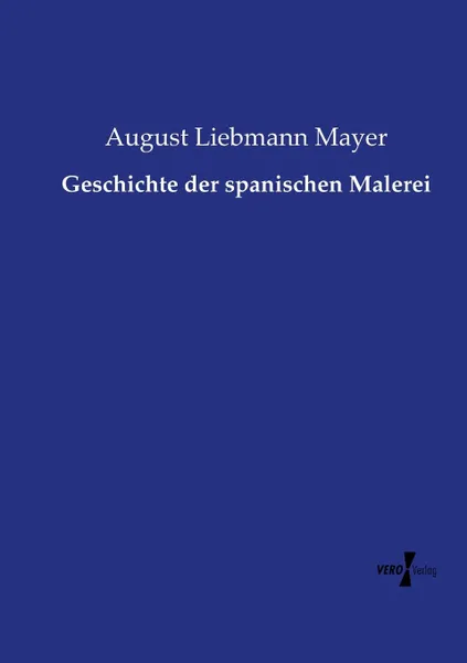 Обложка книги Geschichte der spanischen Malerei, August Liebmann Mayer