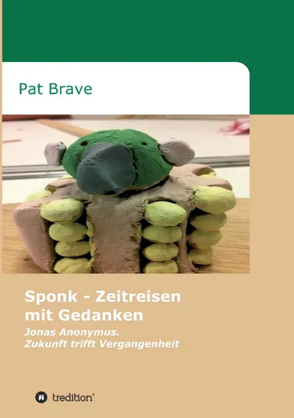 Обложка книги Sponk - Zeitreisen mit Gedanken, Pat Brave