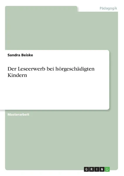 Обложка книги Der Leseerwerb bei horgeschadigten Kindern, Sandra Beiske