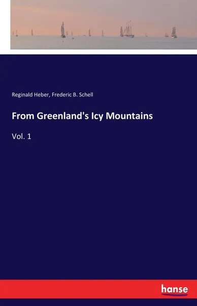 Обложка книги From Greenland.s Icy Mountains, Reginald Heber, Frederic B. Schell