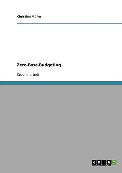 Обложка книги Zero-Base-Budgeting ALS Methode Des Strategischen Kostenmanagements, Christian Muller, Christian M. Ller