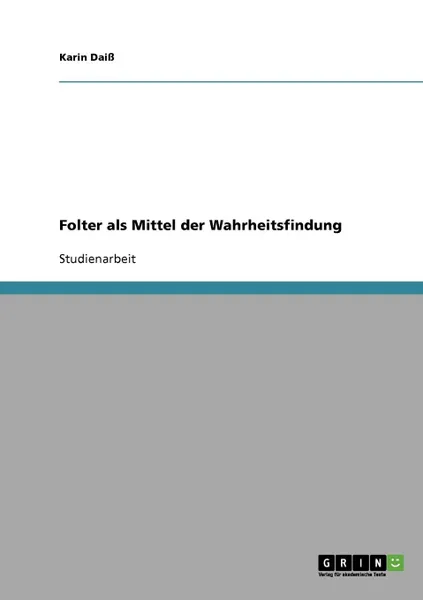 Обложка книги Folter als Mittel der Wahrheitsfindung, Karin Daiß