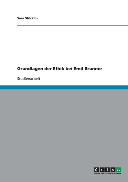 Обложка книги Grundlagen der Ethik bei Emil Brunner, Sara Stöcklin