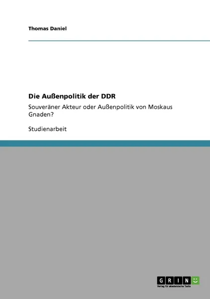 Обложка книги Die Aussenpolitik Der Ddr, Thomas Daniel