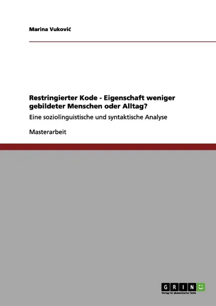 Обложка книги Restringierter Kode - Eigenschaft weniger gebildeter Menschen oder Alltag., Marina Vuković