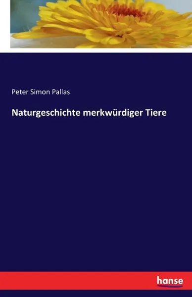 Обложка книги Naturgeschichte merkwurdiger Tiere, Peter Simon Pallas