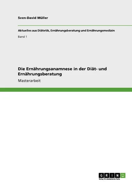 Обложка книги Die Ernahrungsanamnese in Der Diat- Und Ernahrungsberatung, Sven-David M. Ller, Sven-David Muller