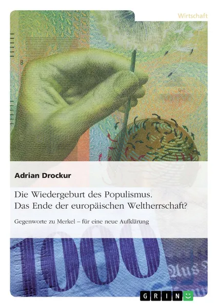 Обложка книги Die Wiedergeburt des Populismus. Das Ende der europaischen Weltherrschaft., Adrian Drockur