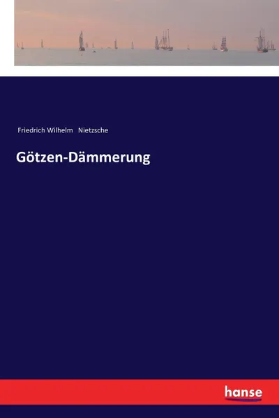 Обложка книги Gotzen-Dammerung, Friedrich Wilhelm Nietzsche