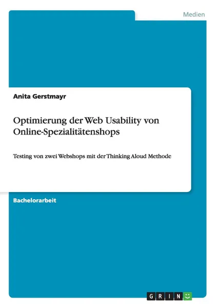 Обложка книги Optimierung der Web Usability von Online-Spezialitatenshops, Anita Gerstmayr