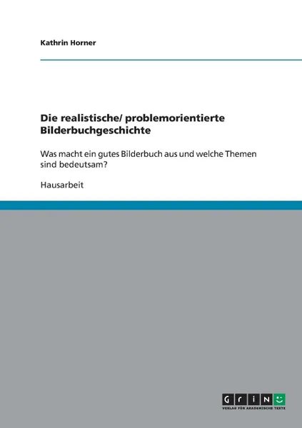 Обложка книги Die realistische/ problemorientierte Bilderbuchgeschichte, Kathrin Horner