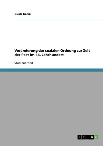 Обложка книги Veranderung der sozialen Ordnung zur Zeit der Pest im 14. Jahrhundert, Nicole König