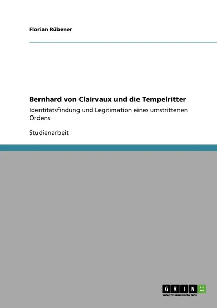 Обложка книги Bernhard Von Clairvaux Und Die Tempelritter, Florian R. Bener, Florian Rubener